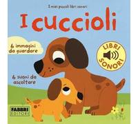 I cuccioli. I miei piccoli libri sonori