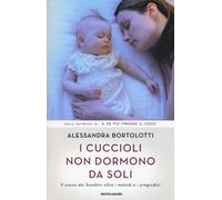 I cuccioli non dormono da soli. Il sonno dei bambini oltre i metodi e i pr...