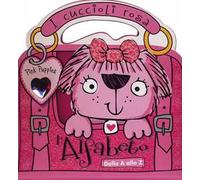 I cuccioli rosa. L'alfabeto. Dalla A alla Z. Pink Puppies. Ediz. illustrata