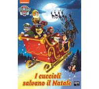 I cuccioli salvano il Natale. Paw Patrol. Ediz. a colori