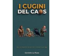 I cugini del Caos: Polpi, corvi, Neanderthal e altri modi brillanti di abitare la Terra per sbaglio
