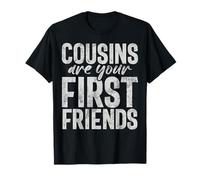 I cugini Sono i Tuoi Primi Amici cugini Maglietta