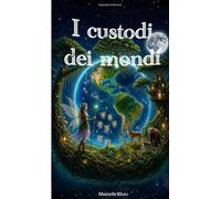 I CUSTODI DEI MONDI