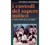 I custodi del sapere mitico. Il popolo kogi della Colombia