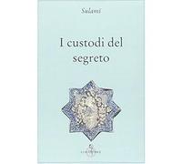 I custodi del segreto Sulami, Abd Al Rahman and Sassi, G.