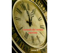 I custodi del tempo perduto