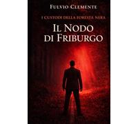 I custodi della Foresta nera: Il nodo di Friburgo