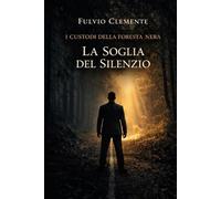 I custodi della Foresta Nera: La soglia del Silenzio: 1