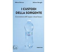 I custodi della sorgente. L'avventura dell'acqua «Sant'Anna»