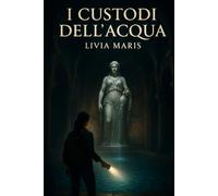 I CUSTODI DELL'ACQUA