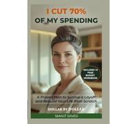 I Cut 70% of My Spending After a Layoff: A Proven Plan to Survive a Layoff and Rebuild Your Life from Scratch: A dramatic shift into minimalism that turned a crisis into a strategy