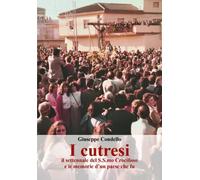 I cutresi, il settennale del S.S.mo Crocifisso e le memorie d’un paese che fu
