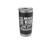 I d Brave The Woods solo per tavole da surf Bicchiere termico in acciaio inox doppia parete