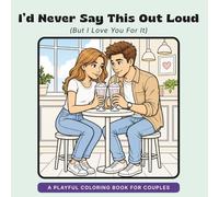 I’d Never Say This Out Loud: But I Love You For It