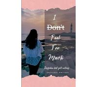 I D¿o¿n¿'t¿ Feel Too Much