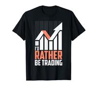 I d Piuttosto essere Trading | Cute Day Traders divertente regalo di finanza Maglietta