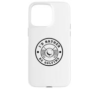 I’d Rather Be Golfing Funny Golf Lover Golf Enthusiast Custodia per iPhone 15 Pro Max