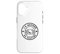 I’d Rather Be Golfing Funny Golf Lover Golf Enthusiast Custodia per iPhone 16