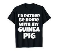 I d Rather Be Home With My Guinea Pig Tshirt proprietario Pet Maglietta