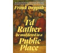 I’d Rather Be Murdered in a Public Place