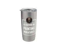 I d Rather Be Painting Miniatures Table Gaming RPG Mini Bicchiere termico in acciaio inox doppia parete