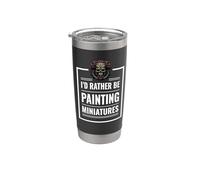 I d Rather Be Painting Miniatures Table Gaming RPG Mini Bicchiere termico in acciaio inox doppia parete