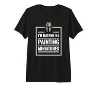 I d Rather Be Painting Miniatures Table Gaming Rpg Mini Maglietta Premium
