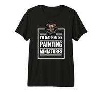 I d Rather Be Painting Miniatures Table Gaming Rpg Mini Maglietta Premium