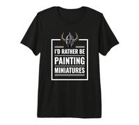 I d Rather Be Painting Miniatures Table Gaming Rpg Mini Maglietta Premium