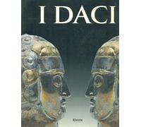 I daci. Catalogo della mostra (Firenze, Forte Belvedere, 24 marzo-30 giugno 1997; Trieste, Castello di Miramare, luglio 1997-gennaio 1998). Ediz. illustrata