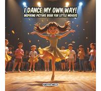 I Dance My Own Way! Inspiring Picture Book for Little Movers