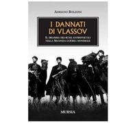 I dannati di Vlassov. Il dramma dei russi antisovietici nella seconda guer...