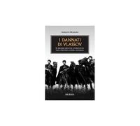 I dannati di Vlassov: Il dramma dei russi antisovietici nella Seconda guerra mon