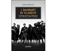 I dannati di Vlassov. Il dramma dei russi antisovietici nella seconda guerra mondiale