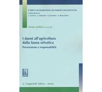 I danni all'agricoltura dalla fauna selvatica. Prevenzione e responsabilità
