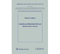 I danni da processo penale. Rimedi preventivi e successivi