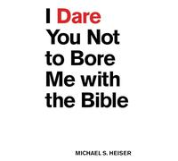 Michael S. Heiser I Dare You Not to Bore Me with The Bible (Tascabile)