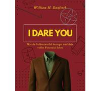 I Dare You: Wie du Selbstzweifel besiegst und dein volles Potenzial lebst