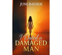 I DATED A DAMAGED MAN