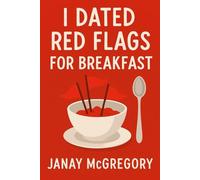 I Dated Red Flags For Breakfast