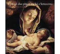 I David: due pittori tra Sei e Settecento (Lugano, Milano, Venezia, Parma e Roma)