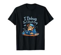 I Debug So I Don't Cry Debug Humor Coder Graphic Maglietta