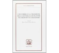 I Decembrio e la tradizione della «Repubblica» di Platone tra Medioevo e umanesimo