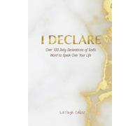 I Declare: Over 100 Declarations with Scripture, Prayers Directly from God's Word