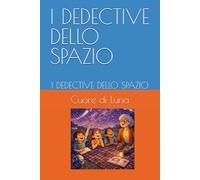 I DEDECTIVE DELLO SPAZIO: I DEDECTIVE DELLO SPAZIO