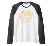 I Definitely Didn't Do It Scusa per Il Sarcasmo colpevole Maglia con Maniche Raglan