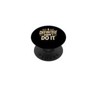 I Definitely Didn't Do It Scusa per il sarcasmo colpevole PopSockets PopGrip Adesivo