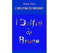 I delfini di Bruno. Ediz. a colori