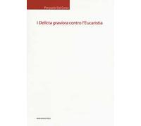 I «delicta graviora» contro l'eucaristia