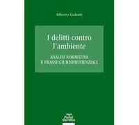 I delitti contro l'ambiente. Analisi normativa e prassi giurisprudenziali